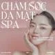 Chăm Sóc Da Mặt Spa: Bí Quyết Làm Đẹp Cho Làn Da Hoàn Hảo